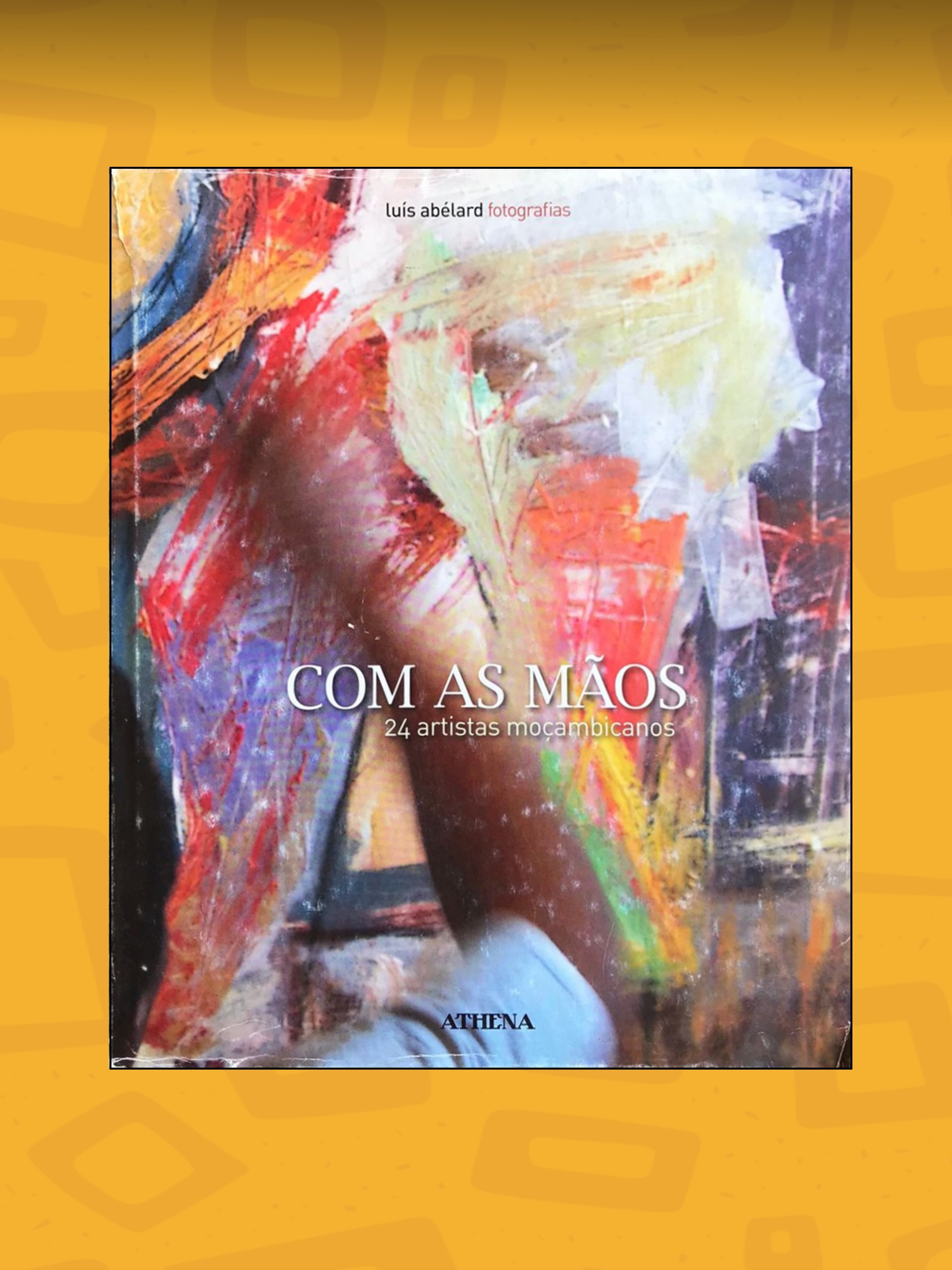 Com as Mãos - 24 artistas moçambicanos